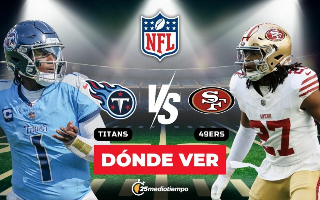 Titans vs. 49ers: Horario y Streaming para Ver EN VIVO la Semana 15 de la NFL 2025