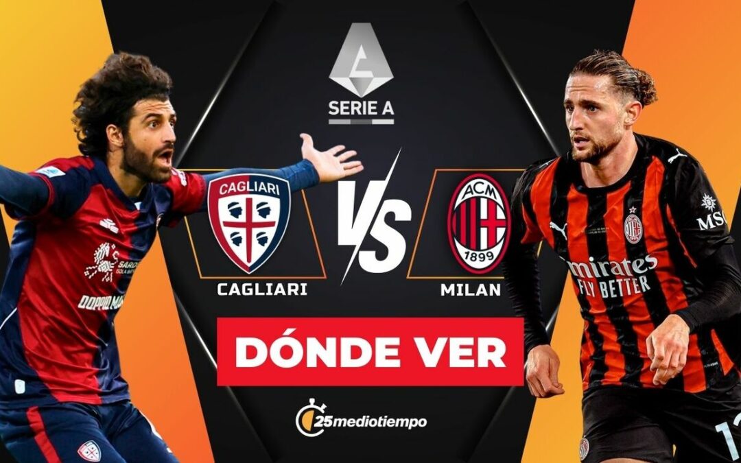 Cagliari vs AC Milan: Horario y dónde ver EN VIVO el partido de Serie A 2026
