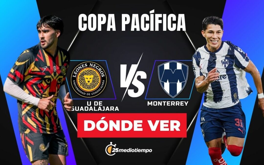Leones Negros y Monterrey: horarios y dónde ver EN VIVO el partido de la Copa Pacífica 2026