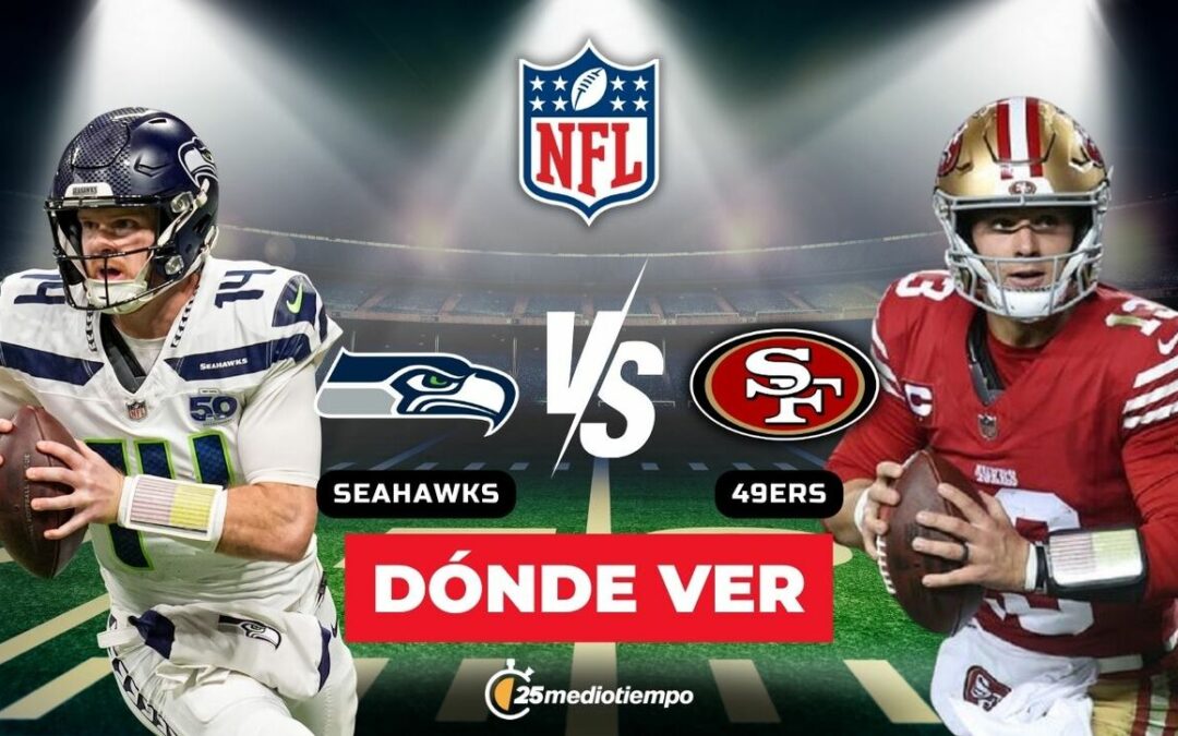 Seattle Seahawks vs. San Francisco 49ers: Cómo y dónde ver EN VIVO el partido de la Semana 18 de la NFL 2026