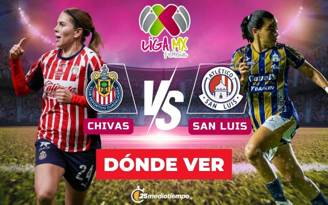 Chivas vs San Luis EN VIVO: Horario y Dónde Ver el Partido de Liga MX Femenil 2026