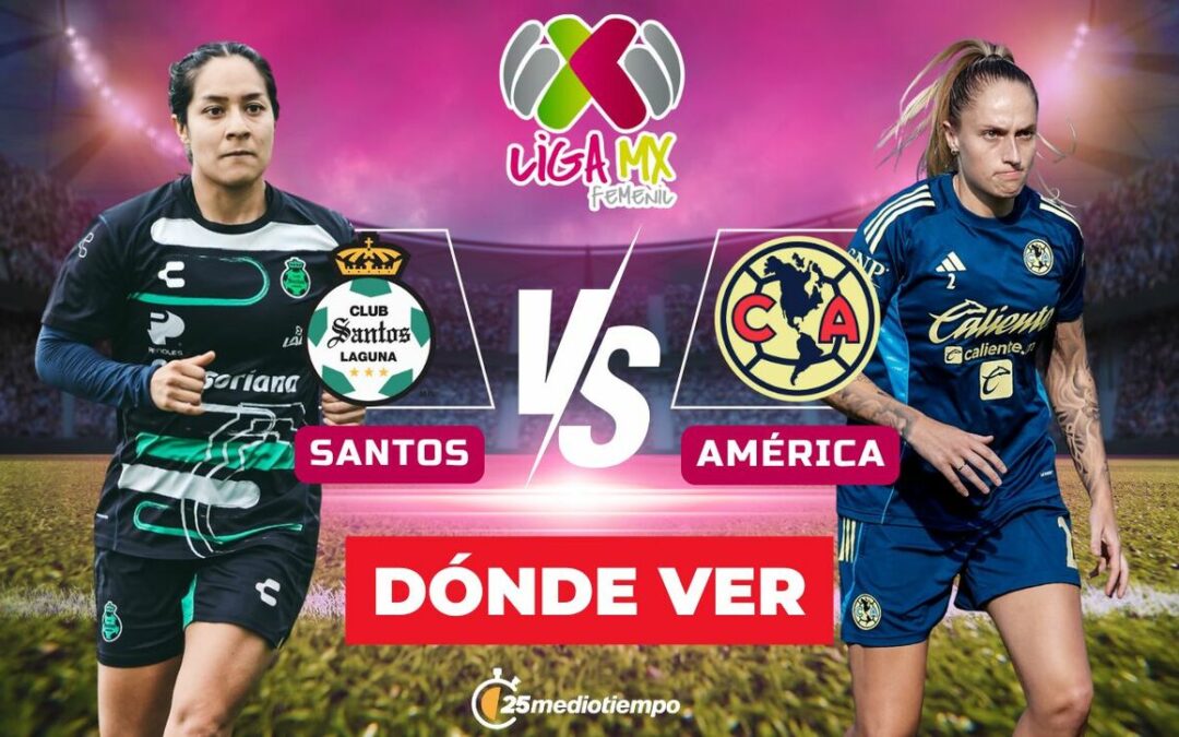 Santos vs. América EN VIVO: Horario y dónde ver el partido de la Liga MX Femenil 2026